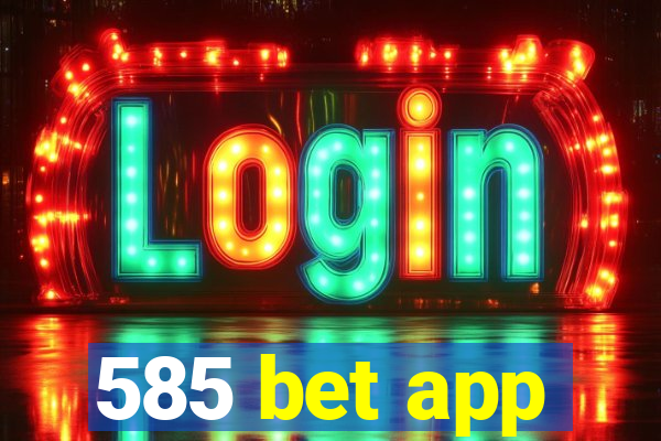 585 bet app